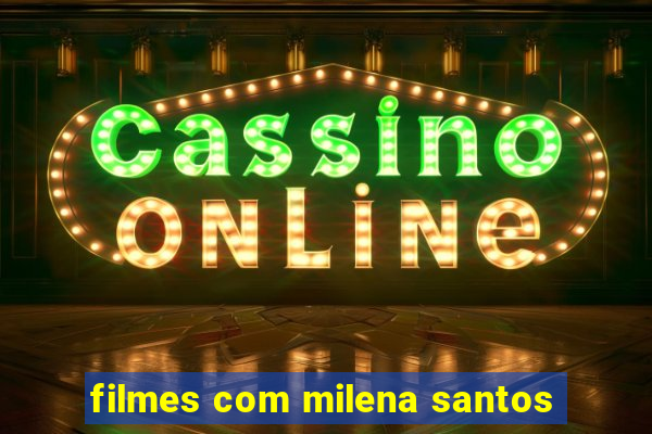 filmes com milena santos