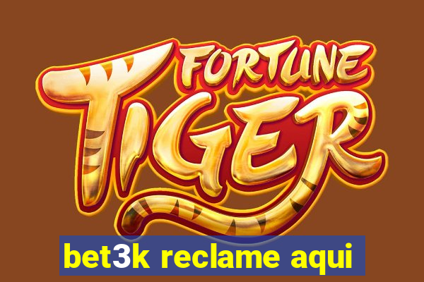bet3k reclame aqui