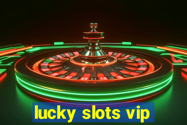 lucky slots vip