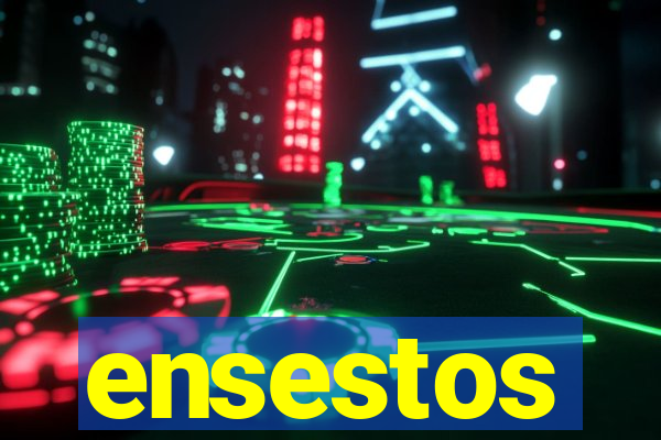 ensestos