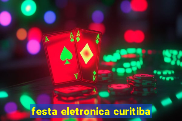 festa eletronica curitiba
