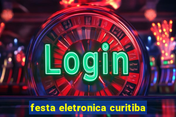 festa eletronica curitiba