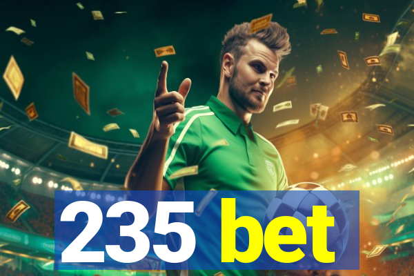 235 bet