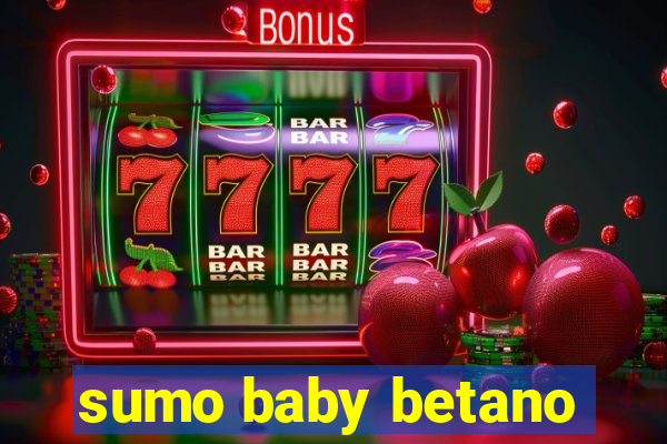 sumo baby betano