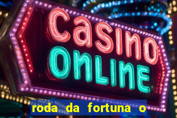 roda da fortuna o que ele sente por mim