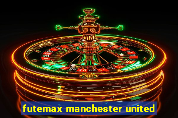 futemax manchester united