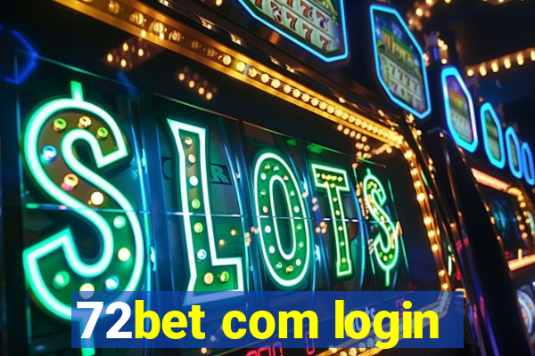 72bet com login