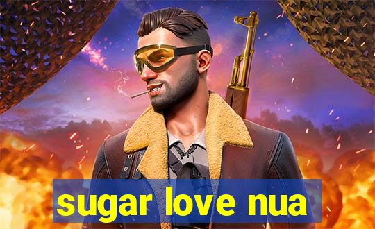 sugar love nua