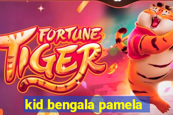 kid bengala pamela