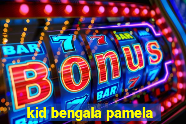 kid bengala pamela