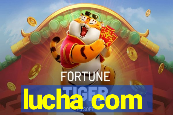 lucha com