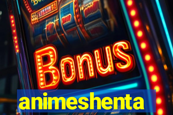 animeshenta