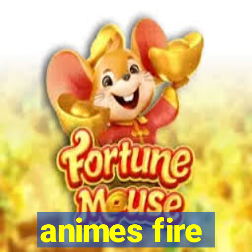 animes fire