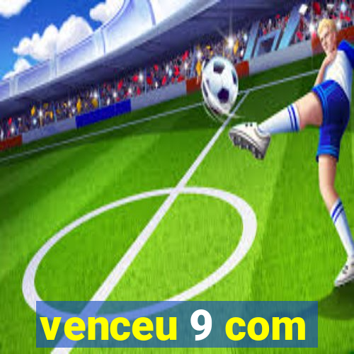 venceu 9 com