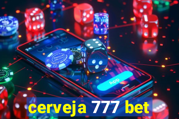 cerveja 777 bet