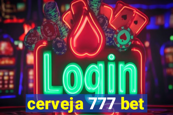 cerveja 777 bet