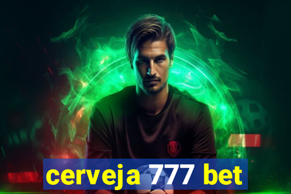 cerveja 777 bet