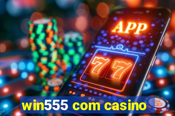 win555 com casino