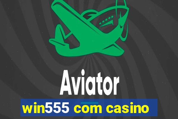 win555 com casino