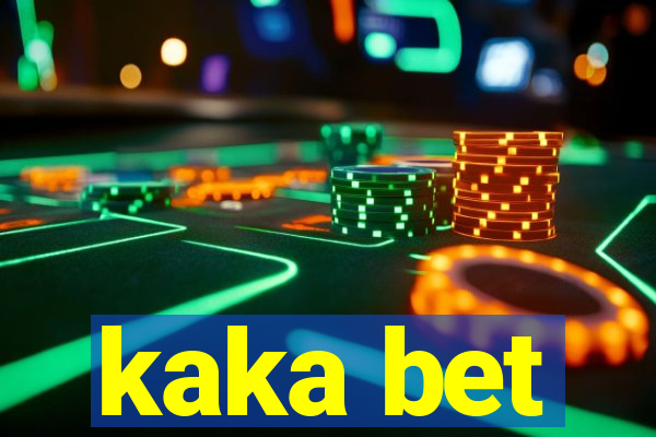 kaka bet