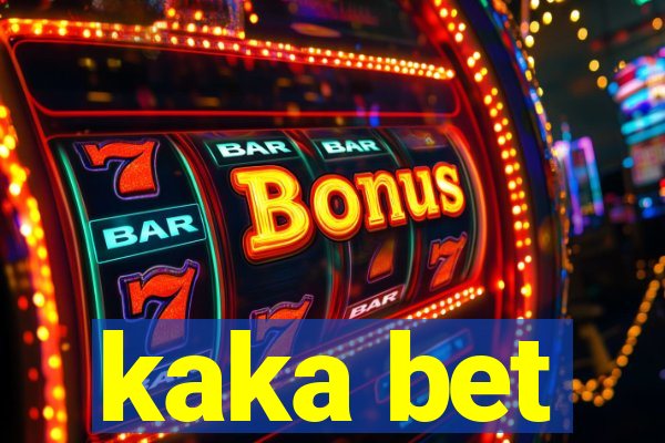 kaka bet