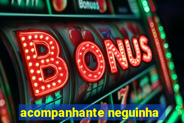 acompanhante neguinha