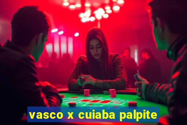vasco x cuiaba palpite