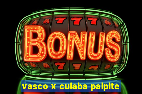 vasco x cuiaba palpite