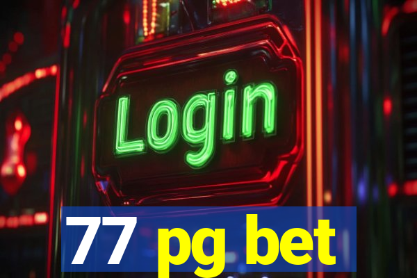 77 pg bet