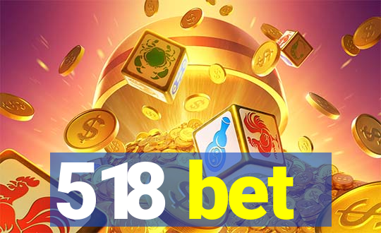 518 bet