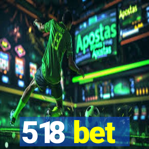 518 bet