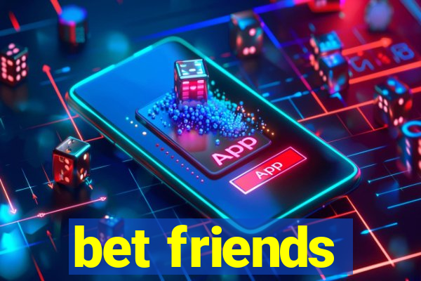 bet friends