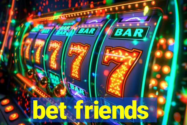 bet friends