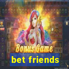 bet friends