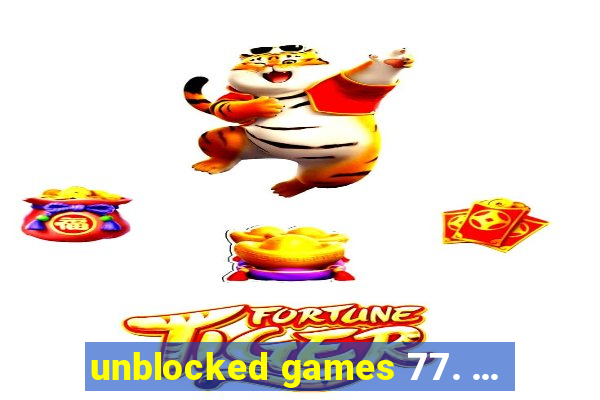 unblocked games 77. ...