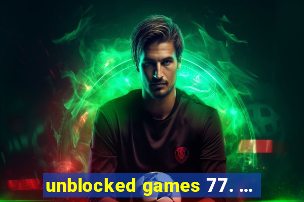 unblocked games 77. ...
