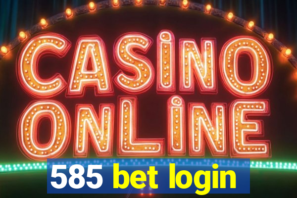 585 bet login
