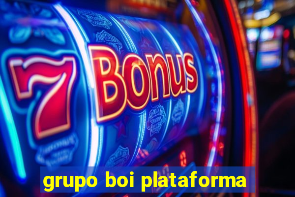 grupo boi plataforma