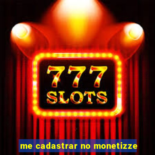 me cadastrar no monetizze
