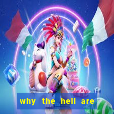 why the hell are you here teacher sem censura