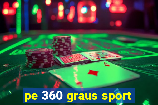 pe 360 graus sport