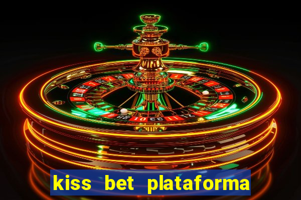 kiss bet plataforma de jogos