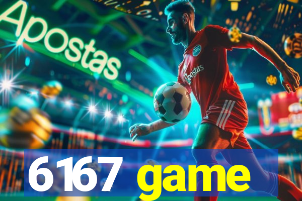 6167 game