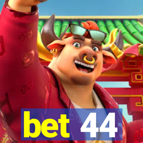 bet 44