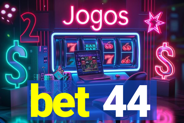 bet 44