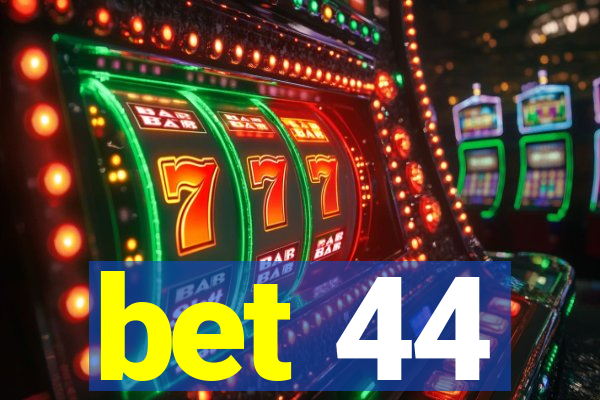 bet 44