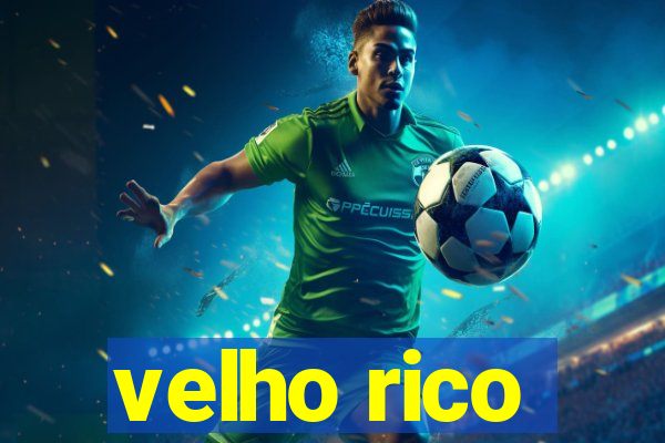 velho rico