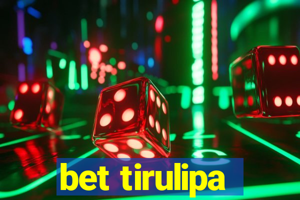 bet tirulipa