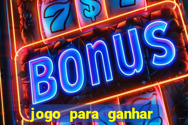 jogo para ganhar dinheiro de verdade no pix sem deposito