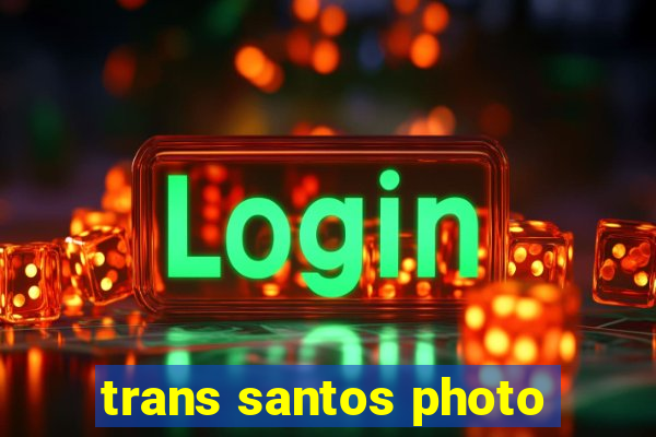 trans santos photo